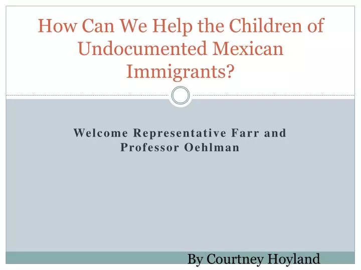 how can w e h elp the children of undocumented mexican immigrants