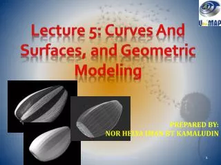 Lecture 5: Curves And Surfaces, and Geometric Modeling