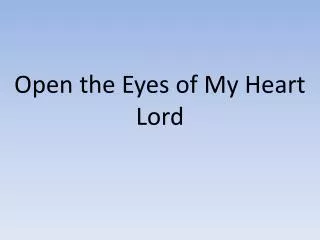 open the eyes of my heart lord