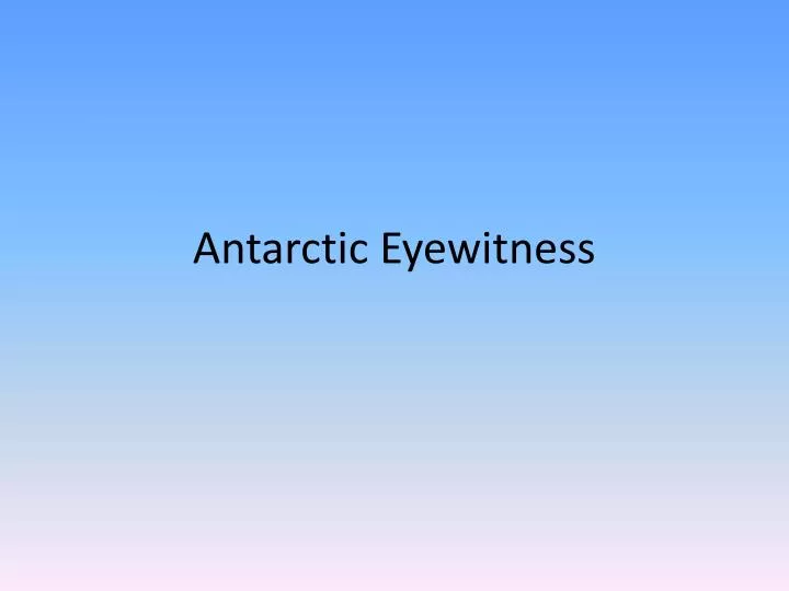 antarctic eyewitness