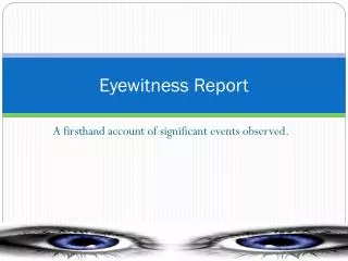 Eyewitness Report