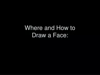 Where and How to Draw a Face: