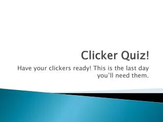 Clicker Quiz!