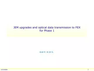 JEM upgrades and optical data transmission to FEX for Phase 1