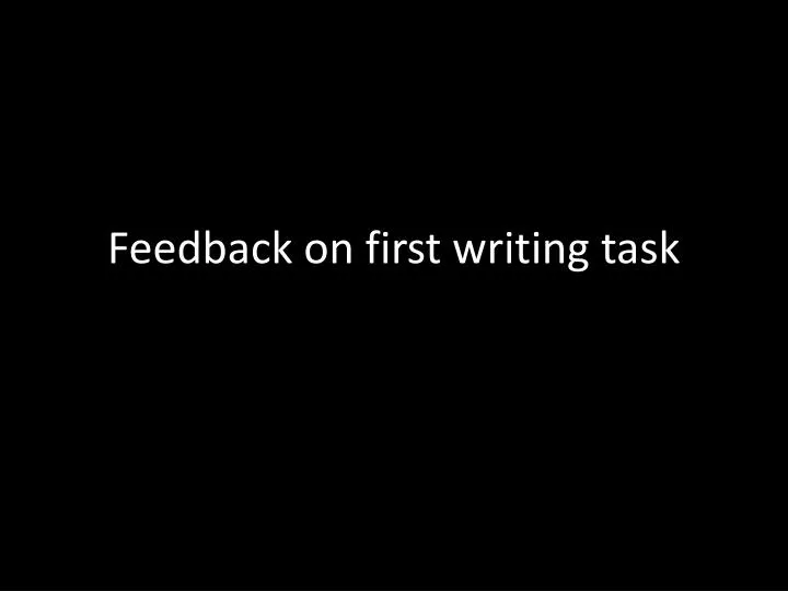 feedback on first writing task