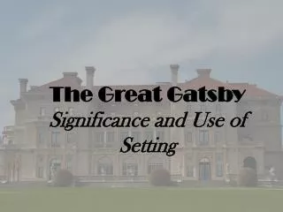 The Great Gatsby Significance and Use of Setting