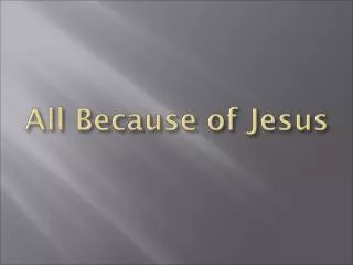All Because of Jesus