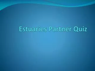 Estuaries Partner Quiz