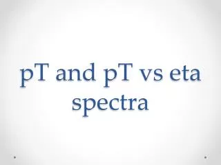 pT and pT vs eta spectra
