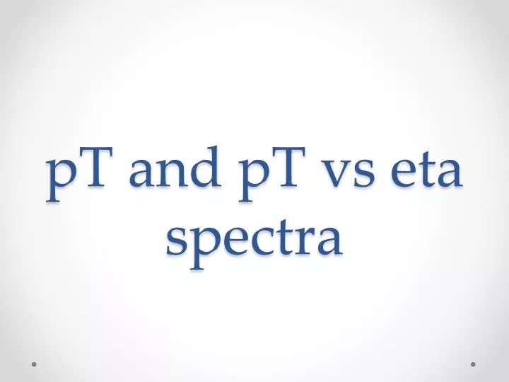 pt and pt vs eta spectra