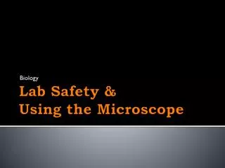 Lab Safety &amp; Using the Microscope