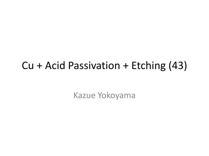 cu acid passivation etching 43