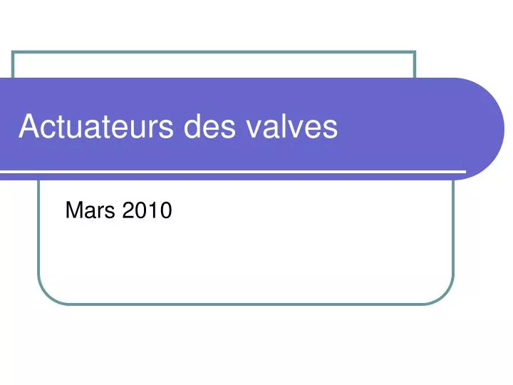 actuateurs des valves