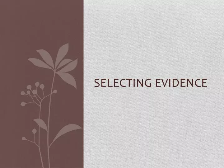 selecting evidence