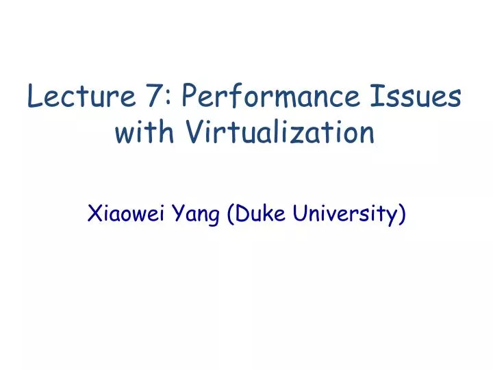 lecture 7 performance issues with virtualization