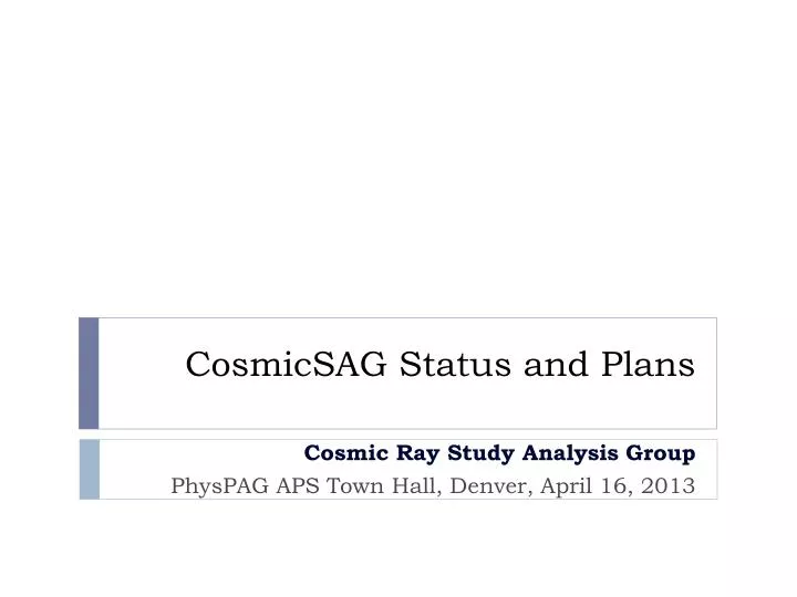 cosmicsag status and plans
