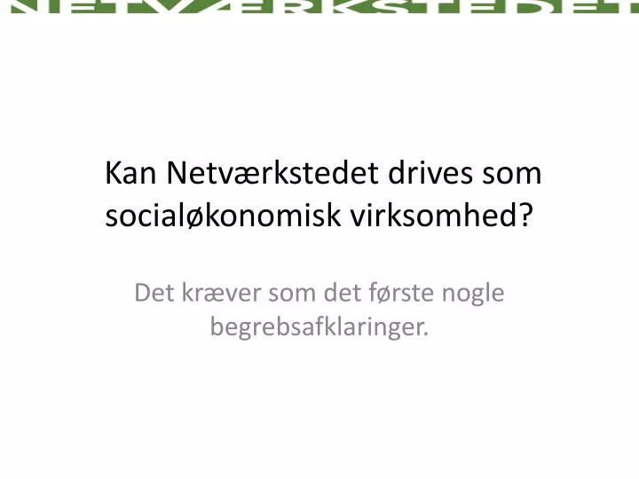 kan netv rkstedet drives som social konomisk virksomhed