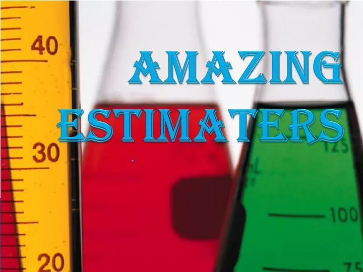 amazing estimaters