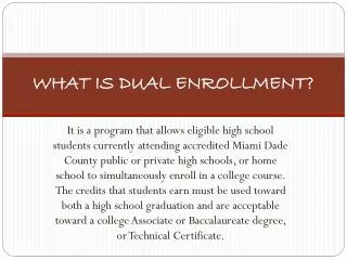 WHAT IS DUAL ENROLLMENT?