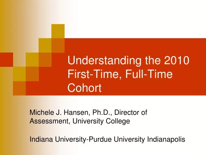 understanding the 2010 first time full time cohort