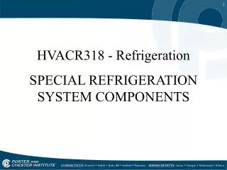 HVACR318 - Refrigeration SPECIAL REFRIGERATION SYSTEM COMPONENTS