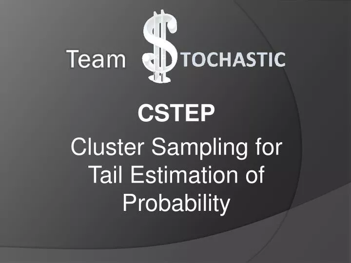 cstep cluster sampling for tail estimation of probability