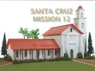 Santa C ruz Mission 12