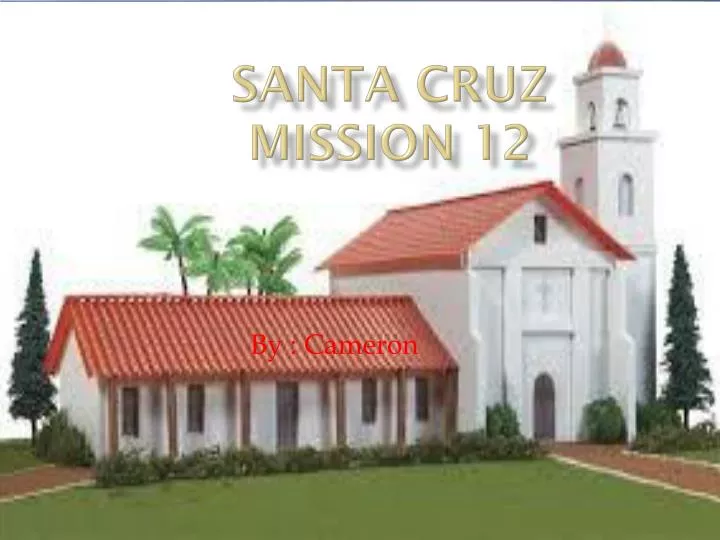 santa c ruz mission 12