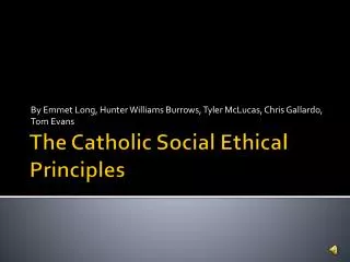 The Catholic Social Ethical Principles