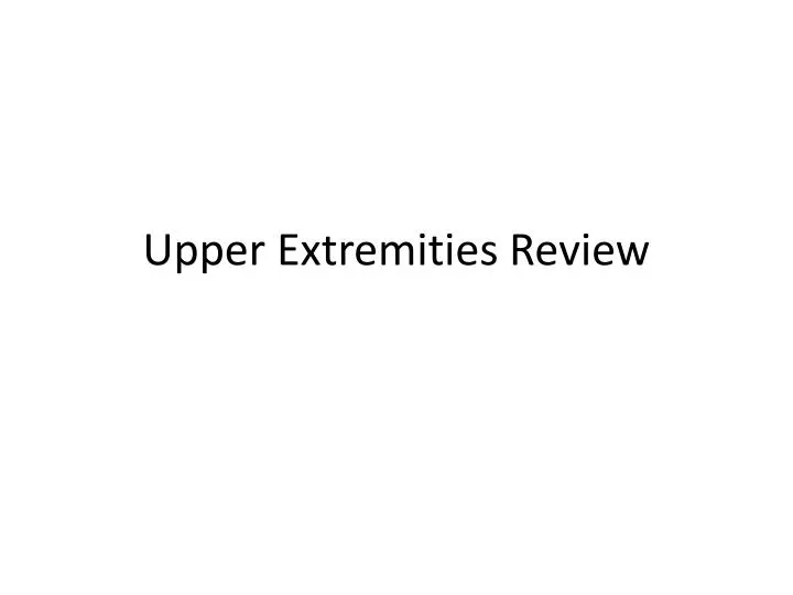 upper extremities review