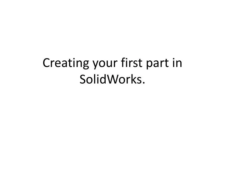 creating your first part in solidworks