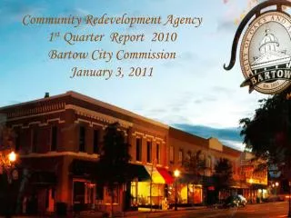 Community Redevelopment Agency 1 st Quarter Report 2010 Bartow City Commission