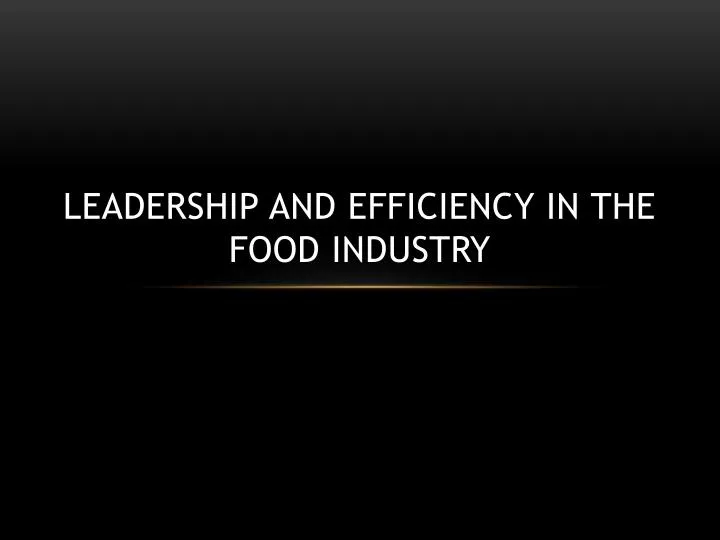 leadership and efficiency in the food industry