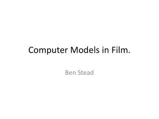 Computer Models in Film.