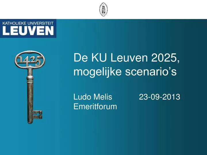 d e ku leuven 2025 mogelijke scenario s ludo melis 23 09 2013 emeritforum