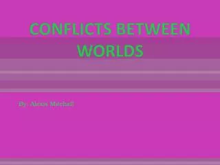 conflicts between worlds