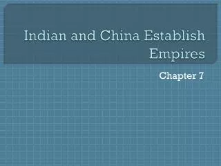 Indian and China Establish Empires