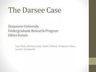 The Darsee Case Duquesne University Undergraduate Research Program Ethics Forum
