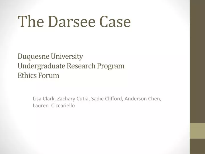 the darsee case duquesne university undergraduate research program ethics forum