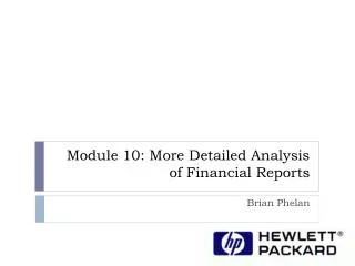 Module 10: More Detailed Analysis of Financial Reports