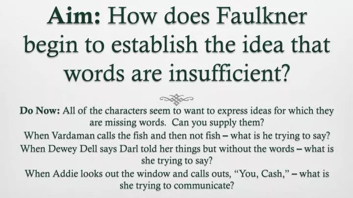 aim how does faulkner begin to establish the idea that words are insufficient