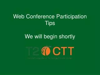 Web Conference Participation Tips We will begin shortly