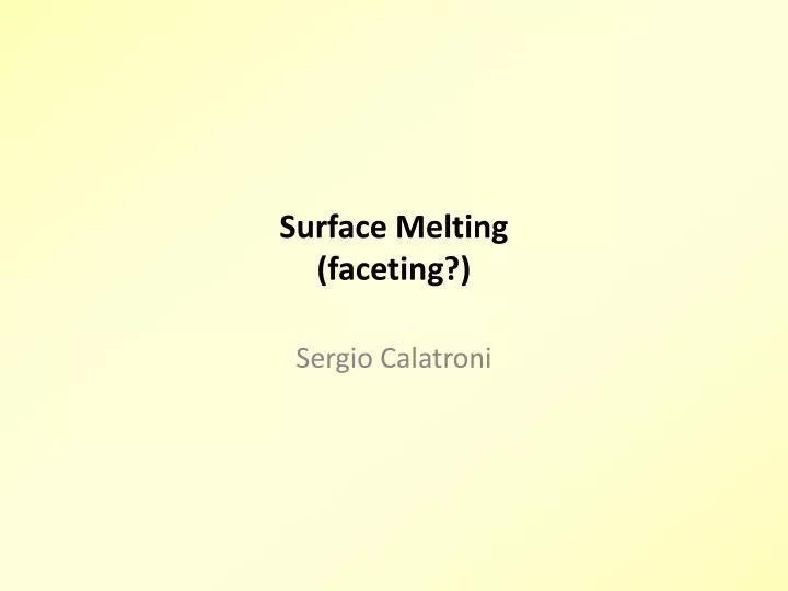 surface melting faceting