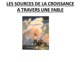les sources de la croissance a travers une fable