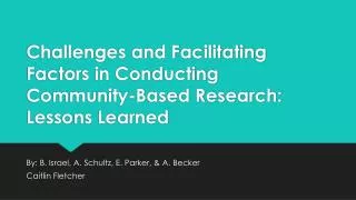 challenges and facilitating factors in conducting community based research lessons learned