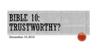 Bible 10: Trustworthy?