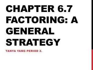 Chapter 6.7 Factoring: A General Strategy