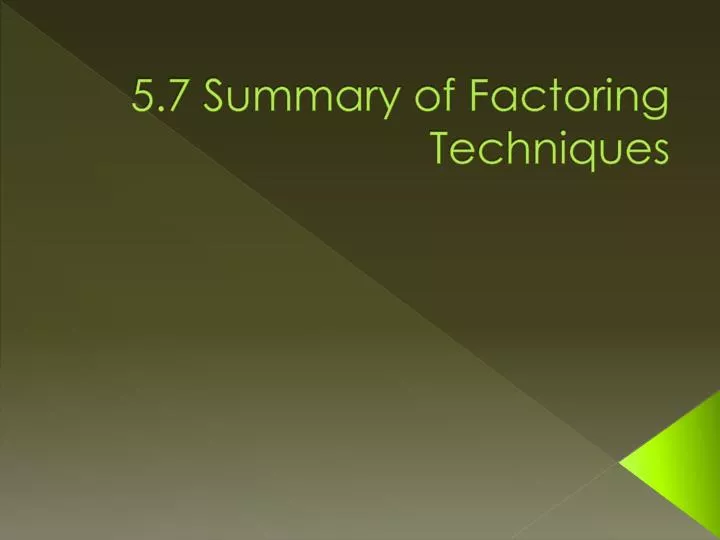 5 7 summary of factoring techniques