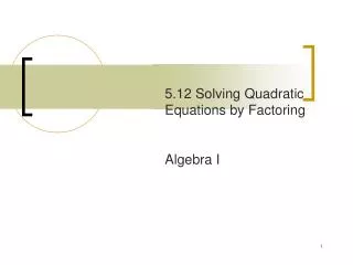 5 12 solving quadratic equations by factoring algebra i