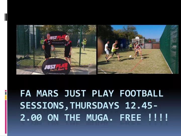 fa mars just play football sessions thursdays 12 45 2 00 on the muga free